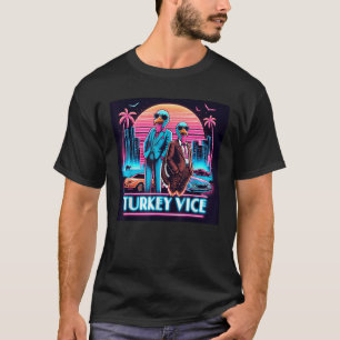 Turkey Vice Thanksgiving for Men Women T-Shirt