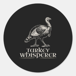 Turkey Whisperer Funny Hunting Gift For Men Women  Classic Round Sticker