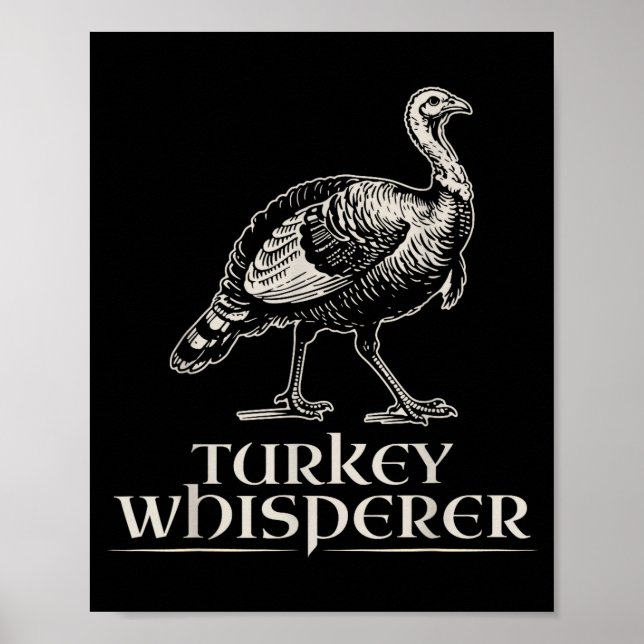 Turkey Whisperer Funny Hunting Gift For Men Women  Poster (Front)