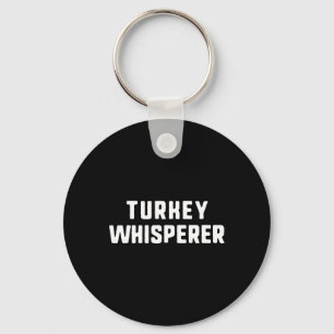 Turkey Whisperer Funny Lover Animal Hunter Thanksg Keychain