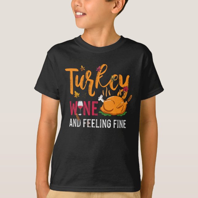 Turkey Wine & Feeling Fine Funny Thanksgiving T-Shirt (Front)