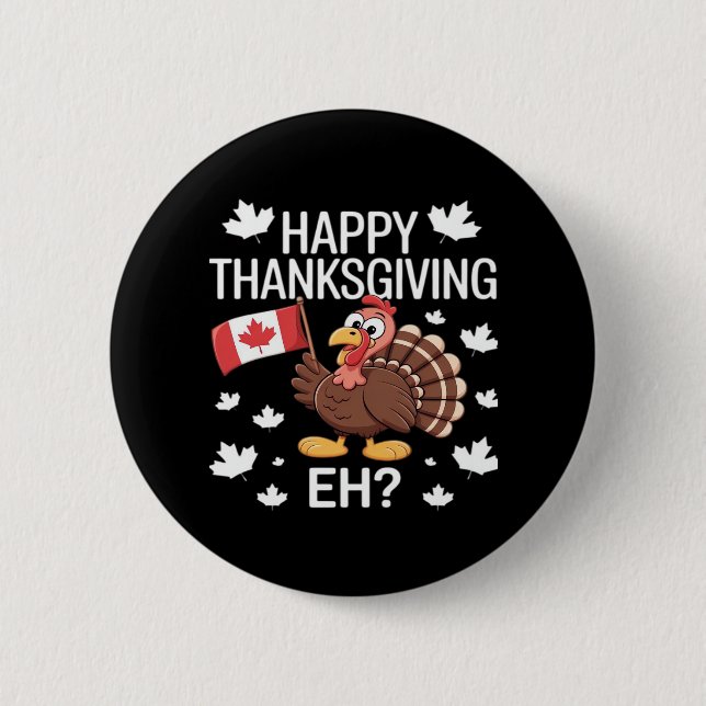 Turkey With Canada Flag Happy Thanksgiving Day Eh  2 Inch Round Button (Front)