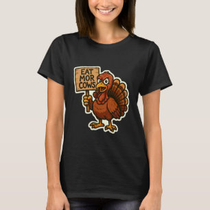 Turkey with Sign Eat More Cows Funny Thanksgiving  T-Shirt