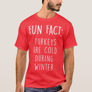 Turkeys are Cold During Winter Funny Thanksgiving T-Shirt