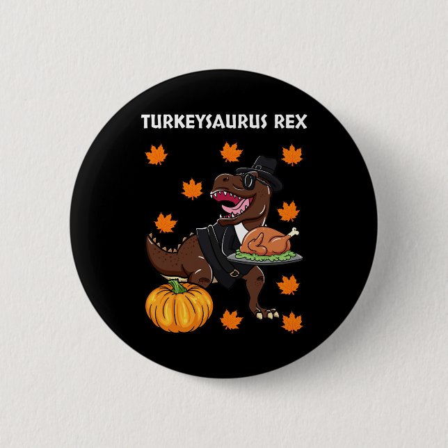 Turkeysaurus Rex Thanksgiving Day Dinosaur Turkey  2 Inch Round Button (Front)