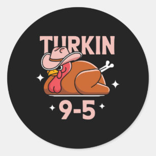 Turkin' 9 To 5 Cute Fall Western Thanksgiving Wome Classic Round Sticker