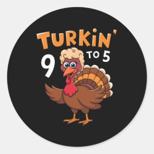 Turkin' 9 To 5 Cute Fall Western Thanksgiving Wome Classic Round Sticker