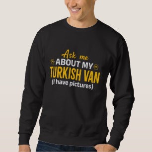 Turkish Van ASK ME ABOUT MY TURKISH VAN Cat Lover Sweatshirt