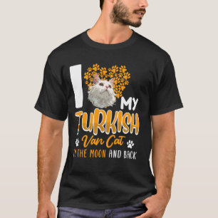 Turkish Van Cat I LOVE MY TURKISH VAN TO MOON Cat T-Shirt