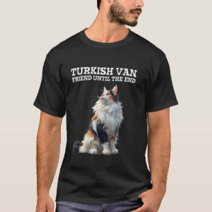 TURKISH VAN FRIEND UNTIL THE END Turkish Van Cat O T-Shirt