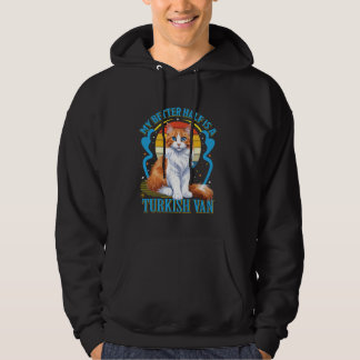 Turkish Van Owner MY BETTER HALF IS A TURKISH VAN Hoodie