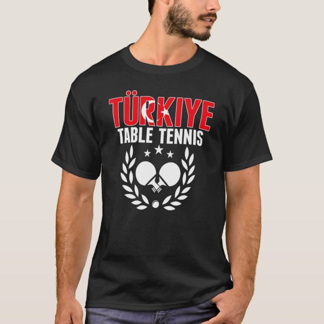 Turkiye Table Tennis   Turkey Ping Pong Team Suppo T-Shirt (Front)