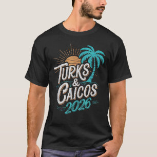 Turks Caicos 2026 Familyrip Friends Group Vacation T-Shirt