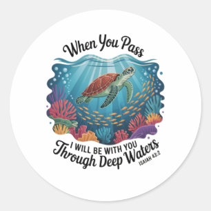 Turle When You Pass Through Deep Waters Classic Round Sticker