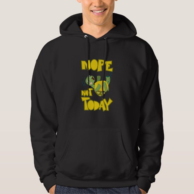 Turlte Lover | Turtle Not Today Hoodie (Front)