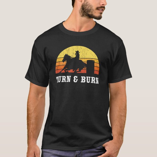 Turn And Burn Barrel Racing  Barrel Racer Rodeo T-Shirt (Front)