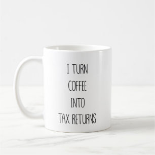 Turn Coffee Into Tax Returns Funny Accountant Mug