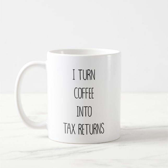 Turn Coffee Into Tax Returns Funny Accountant Mug (Left)