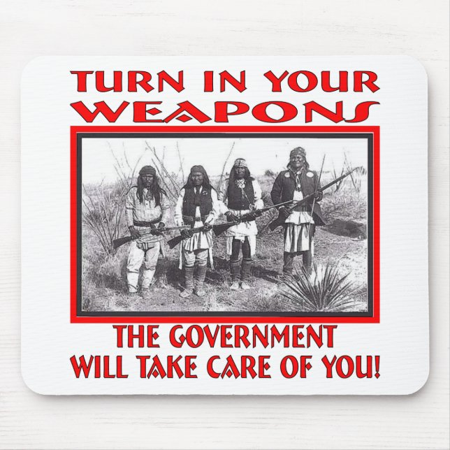 Turn In Your Weapons The Government Will Take Care Mouse Pad (Front)