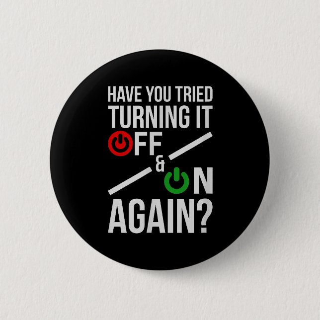Turn It Off&amp;on _ Funny Nerdy Computer Science  2 Inch Round Button (Front)