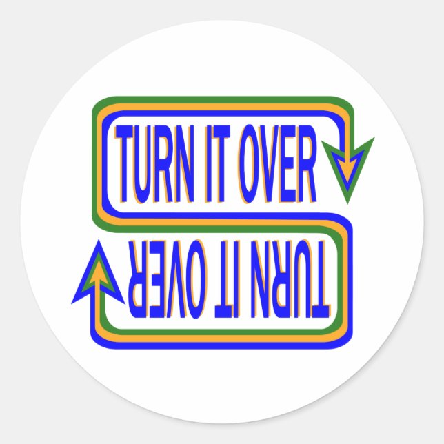 Turn It Over Inspirational Saying Quote Classic Round Sticker (Front)
