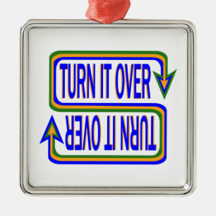Turn It Over Inspirational Saying Quote Metal Ornament