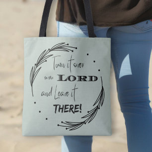Turn it Over to the Lord and Leave it There  Tote Bag