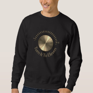 Turn It To Eleven Sweatshirt