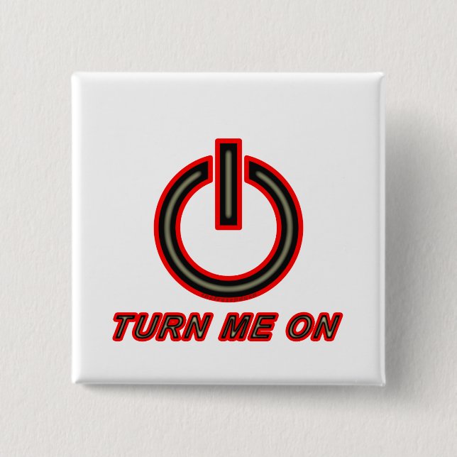 Turn Me On 2 Inch Square Button (Front)