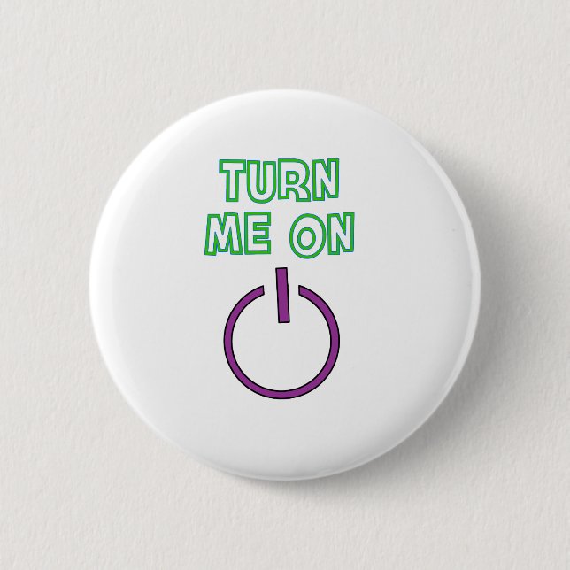 Turn me on funny 2 inch round button (Front)