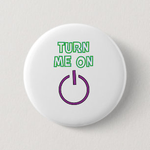 Turn me on funny 2 inch round button