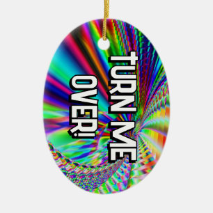 TURN ME OVER! --- THANKS! I NEEDED THAT! CERAMIC ORNAMENT