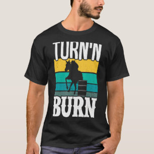 Turn N Burn Barrel Racing Cowgirl Barrel Racer Hor T-Shirt