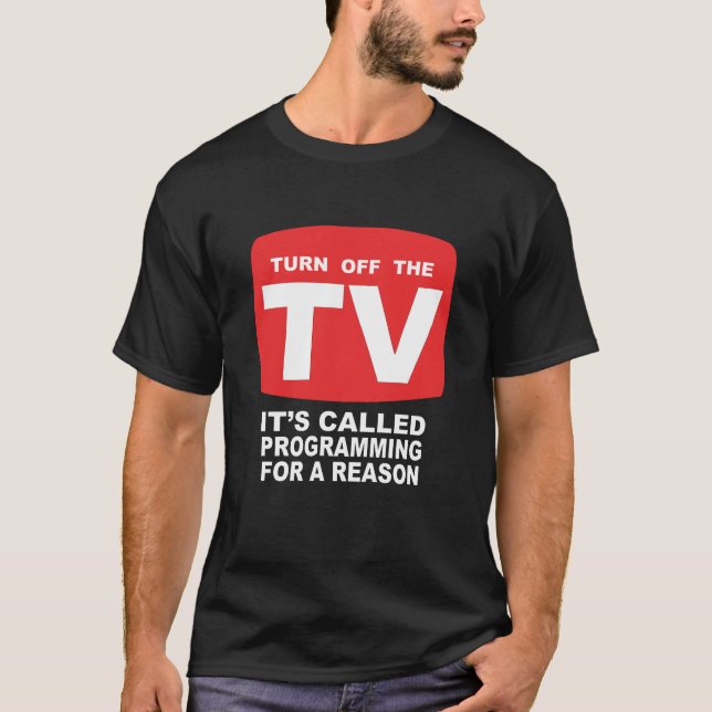 Turn Off The TV Programming T-Shirt (Front)