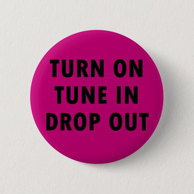 TURN ON TUNE IN DROP OUT 2 INCH ROUND BUTTON (Front)