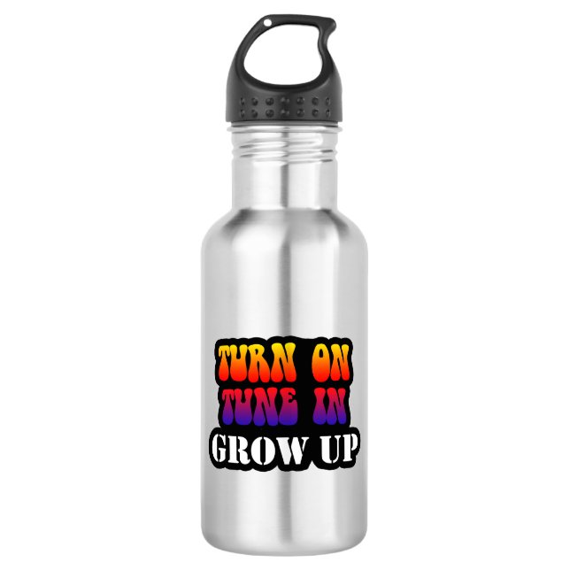 Turn On Tune In Grow Up 532 Ml Water Bottle (Front)