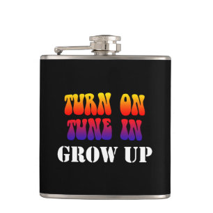 Turn On Tune In Grow Up Hip Flask