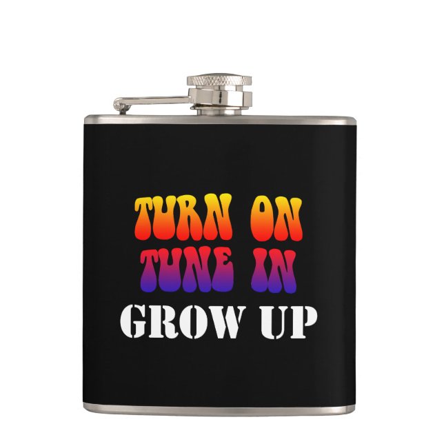 Turn On Tune In Grow Up Hip Flask (Front)