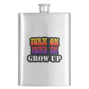 Turn On Tune In Grow Up Hip Flask