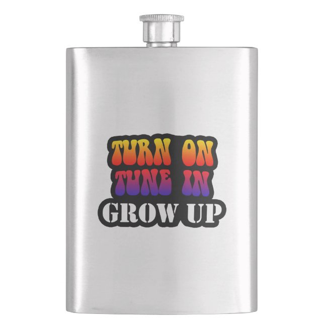 Turn On Tune In Grow Up Hip Flask (Front)