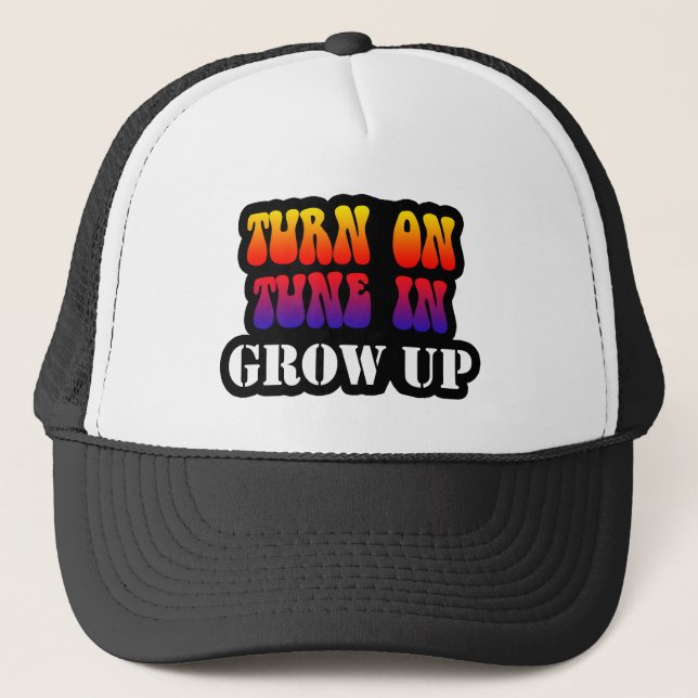 Turn On Tune In Grow Up Trucker Hat (Front)