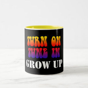 Turn On Tune In Grow Up Two-Tone Coffee Mug