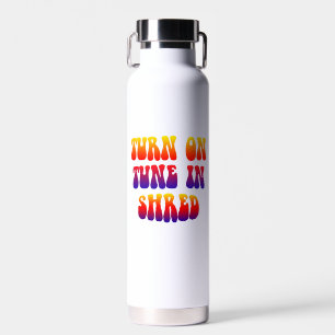 Turn On Tune In Shred Water Bottle