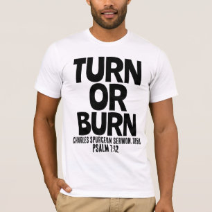 TURN OR BURN, SPERGEON Christian T-shirts