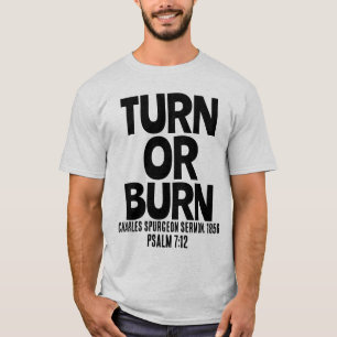 TURN OR BURN, SPERGEON Christian T-shirts