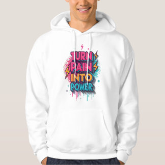 Turn Pain Into Power – Graffiti Pop StreetwT-Shirt Hoodie