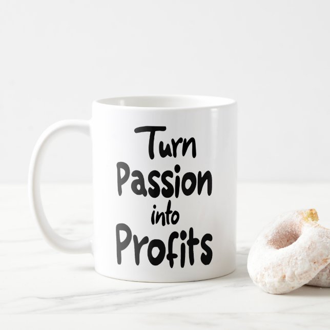 Turn passion into profits coffee mug (With Donut)