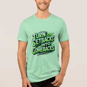 Turn Setbacks Into Comebacks Tri-Blend Shirt