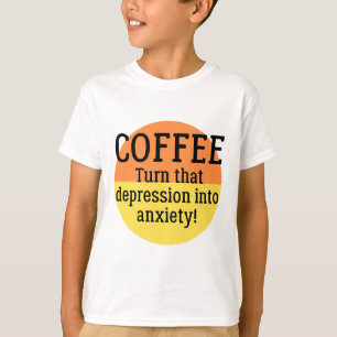Turn That Depression Into Anxiety Fun Mental Healt T-Shirt