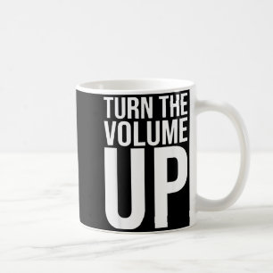 Turn The Volume Up For Men Women  Coffee Mug